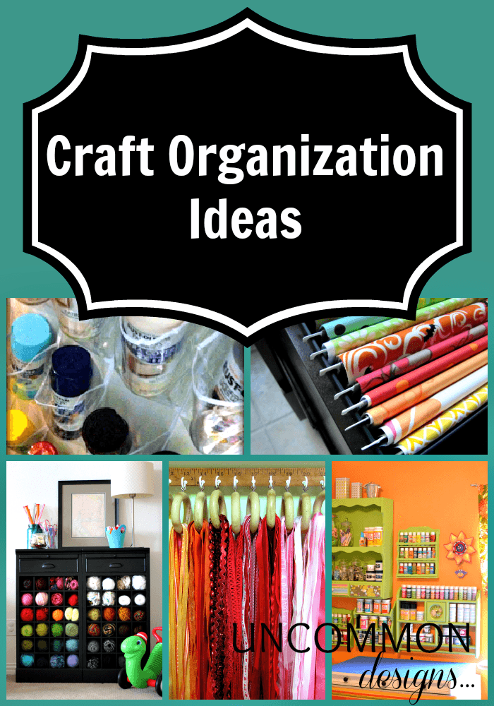 Craft Organization Ideas - Uncommon Designs