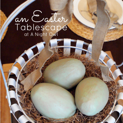 Easter Tablescapes… A Night Owl Blog