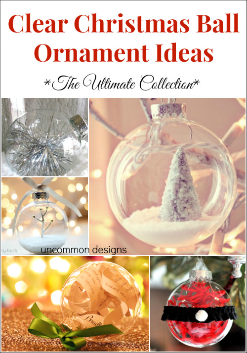 Clear Ball Christmas Ornament Ideas... The most beautiful and unique ideas all in one place!  #ChristmasOrnaments  #Christmas via www.uncommondesignosnline.com