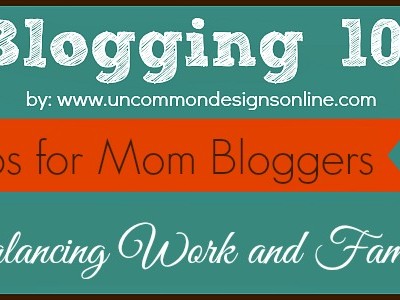 5 Tips to Balance Work and Family for Moms Who Blog