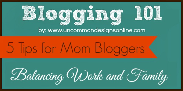 Blogging-101-5-tips-for-mom-bloggers-balancing-work-and-family