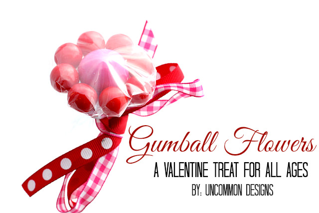 Gumball Flowers An Adorable #Valentines Treat!  www.uncommondesignsonline.com  #valentinestreat #kidscrafts