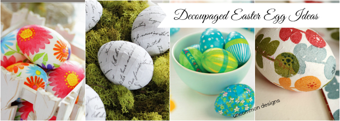 Decoupaged Easter Egg Ideas from the Ultimate Easter Egg Decorating Collection www.uncommondesignsonline.com #Easter #ModPodge