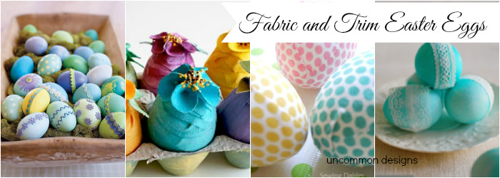 Use Fabric and Trim to Decorate Easter Eggs  www.uncommondesignsonline.com