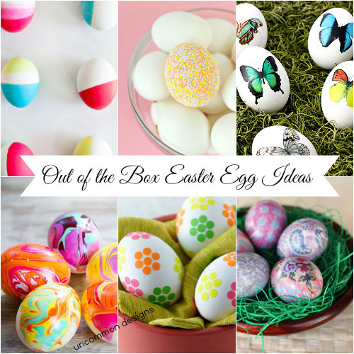 Out of the Box Easter Egg Decorating Ideas from the Ultimate Egg Decorating Idea Collection  www.uncommondesignsonline.com 