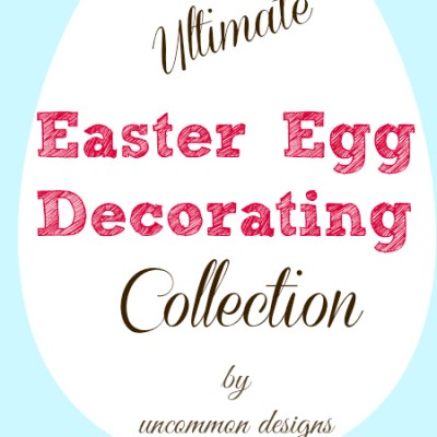 The Ultimate Easter Egg Decorating Collection