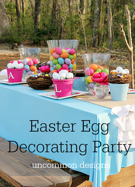 Celebrate Easter with an Easter Egg Decorating Party... Perfect for the Entire Family! www.uncommondesignsonline.com