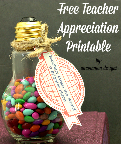 Free Teacher Appreciation Printable Tags Teachers Make the World a Brighter Place  www.uncommondesignsonline.com  #TeacherAppreciation  #FreePrintables