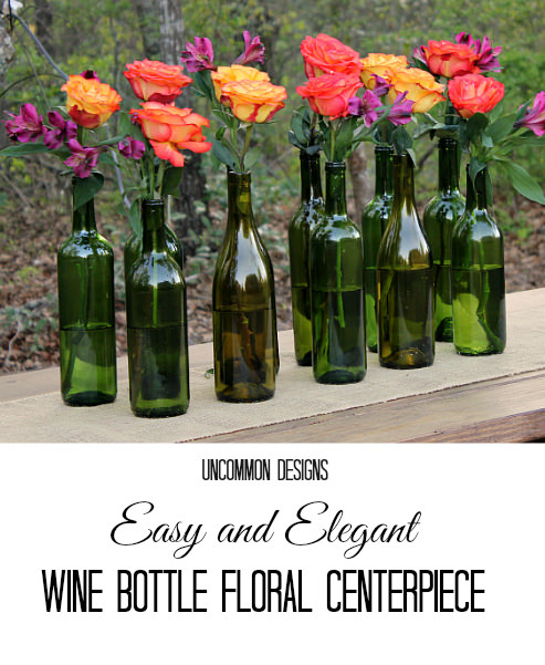 Make an Easy and Elegant Floral Centerpiece out of Wine Bottles! Perfect for weddings, bridal showers, and parties! www.uncommondesignsonline.com #WeddingCenterpiece #OutdoorEntertaining