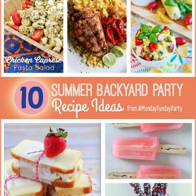 10 Summer Backyard Party Recipe Ideas and Monday Funday