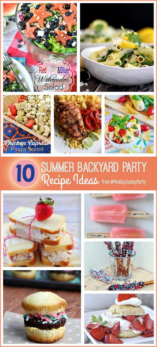 10 Summer Backyard Party Recipe Ideas! Both sweet and savory for everyone at the party! #recipeideas #summer #mondayfundayparty
