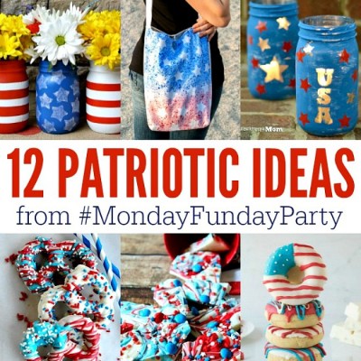12 Patriotic Ideas for the Fourth of July | Monday Funday