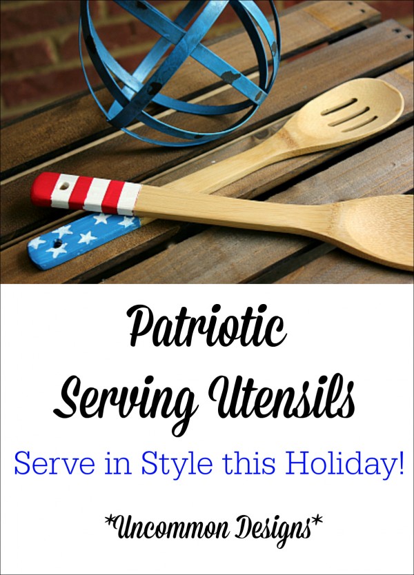 Painted Patriotic Serving Utensils add a quick bit of style to your Fourth of July table or buffet!  www.uncommondesignsonline.com