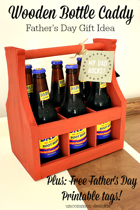 Fabulous Father's Day Gift Idea... a Wooden Bottle Caddy with free Printable "My Dad Rocks" tags!  www.uncommondesignsonline.com