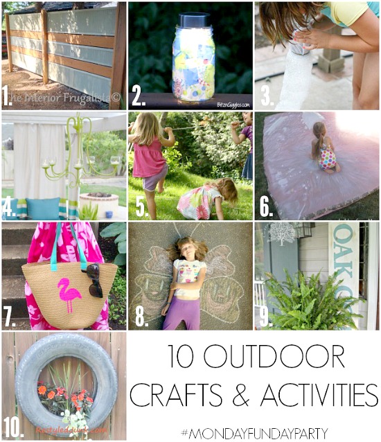 10 Outdoor Crafts and Activites from #mondayfundayparty that are sure to make your time outside this summer fun for you and your kids! #summer #outdooractivities #kidsactivities
