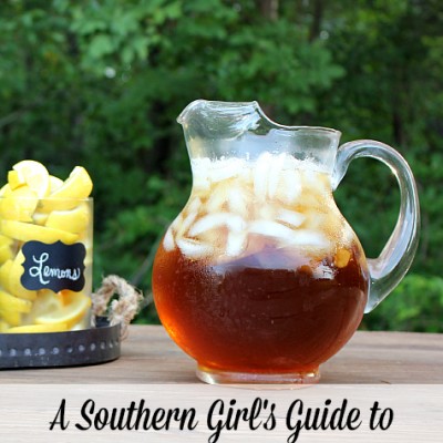 A Southern Girl’s Guide to Sweet Tea