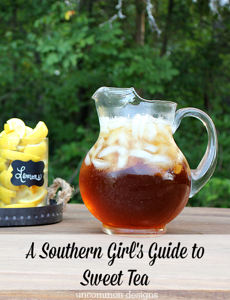 A Southern Girl's Guide to Sweet Tea... southern sweet tea recipe and flavoring ideas!  www.uncommondesignsonline.com