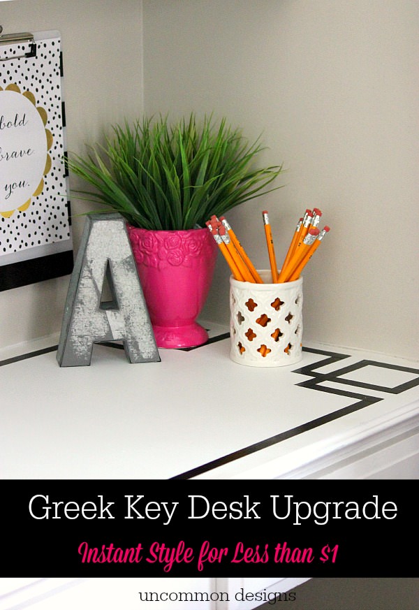 Create a Greek Key Desk Upgrade for Less than $1 with Uncommon Designs 