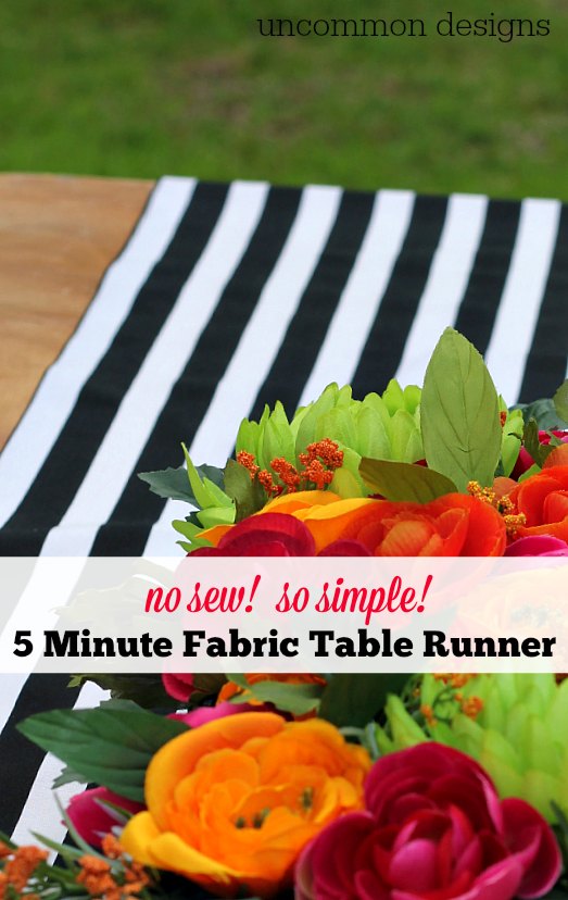 Take the easy route for entertaining! Make your own fabric table runner in 5 minutes with no sewing required! by Uncommon Designs