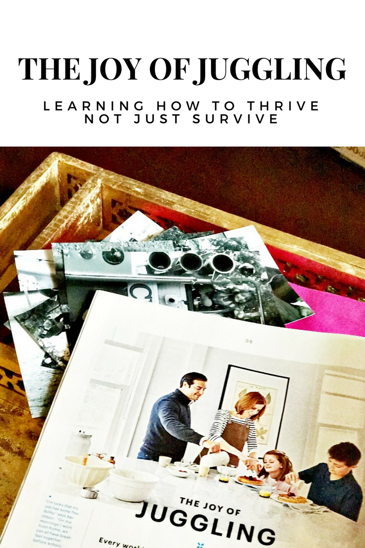 The Joy in Juggling | How to learn to thrive not just survive. 